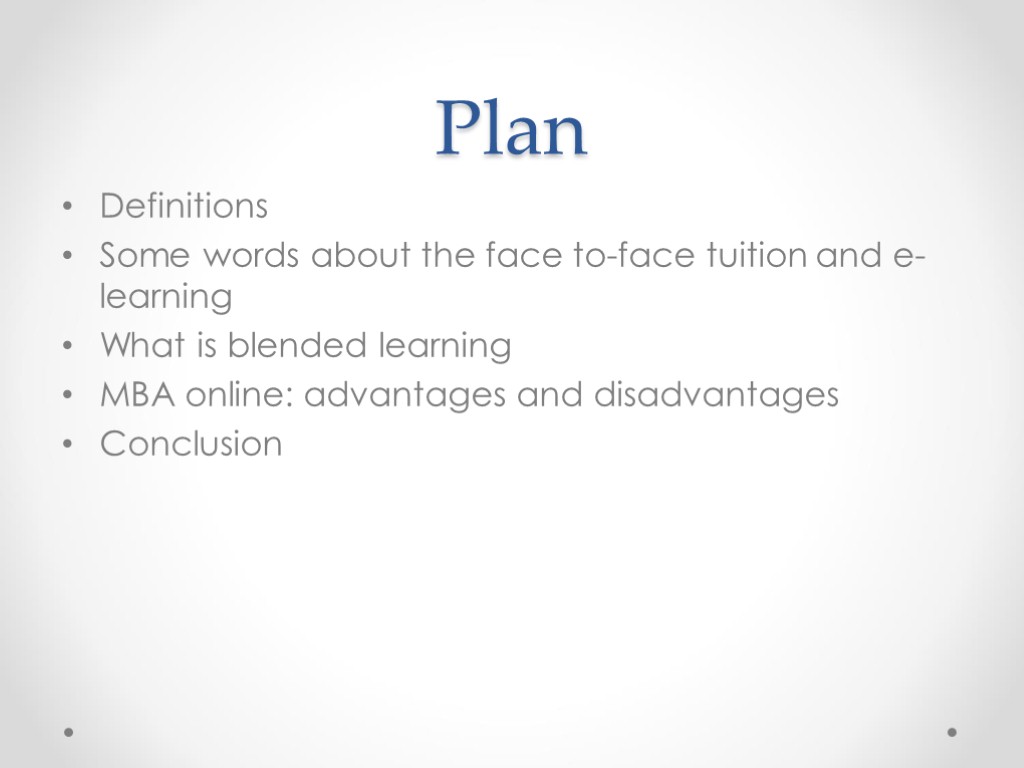 Plan Definitions Some words about the face to-face tuition and e-learning What is blended